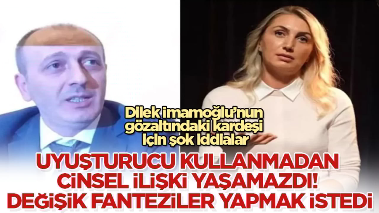 Dilek İmamoğlu’nun gözaltındaki kardeşi Ali Kaya için şok iddialar: Uyuşturucu madde kullanmadan cinsel ilişki yaşamazdı! Değişik fanteziler yapmak istedi