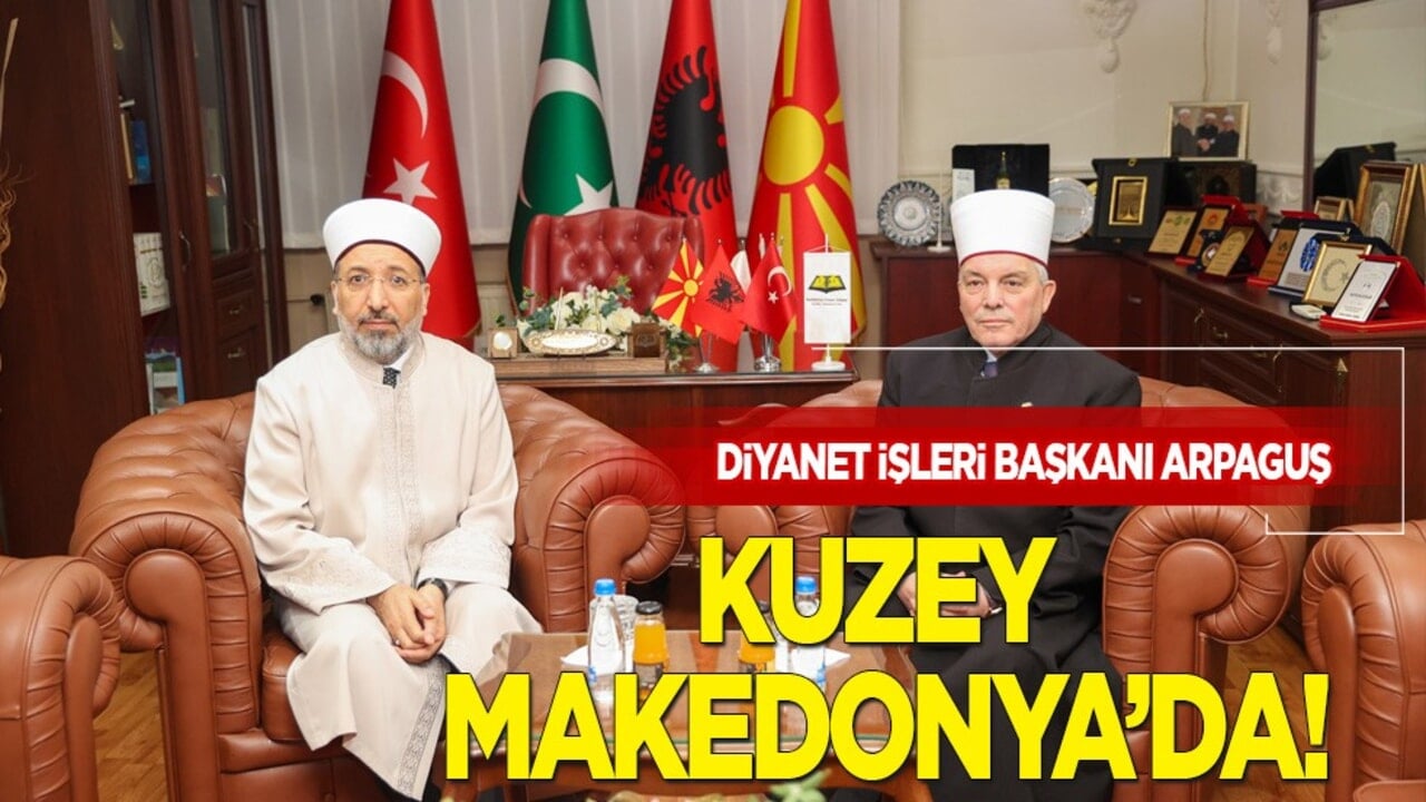Diyanet İşleri Başkanı Arpaguş, Kuzey Makedonya’da bir dizi ziyarette bulundu 