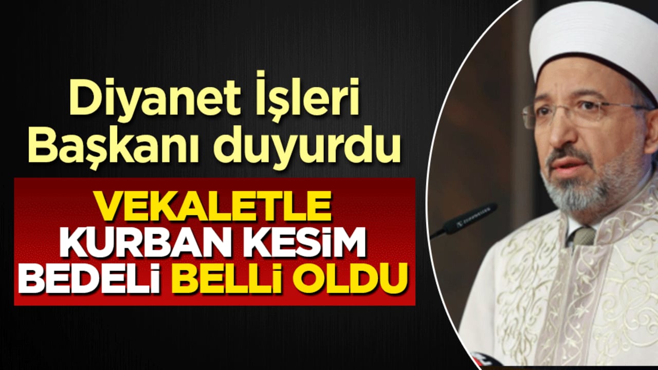 Diyanet İşleri Başkanı duyurdu: Vekaletle kurban kesim bedeli belli oldu
