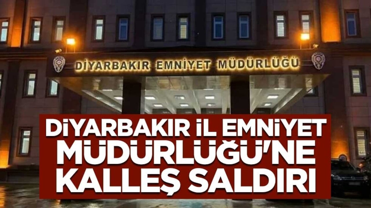 Diyarbakır İl Emniyet Müdürlüğü'ne kalleş saldırı