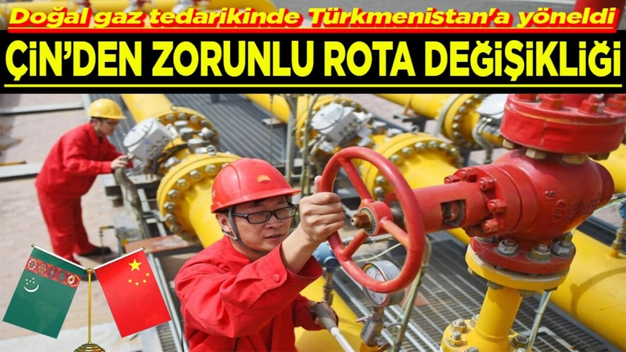 Doğal gaz tedarikinde Türkmenistan'a yöneldi Çin'den zorunlu rota değişikliği