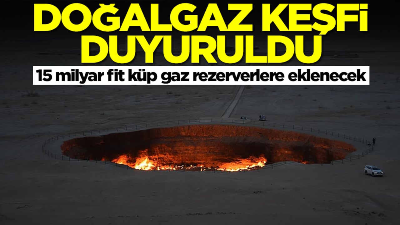 Doğalgaz keşfi duyuruldu: 15 milyar fit küp gaz rezerverlere eklenecek