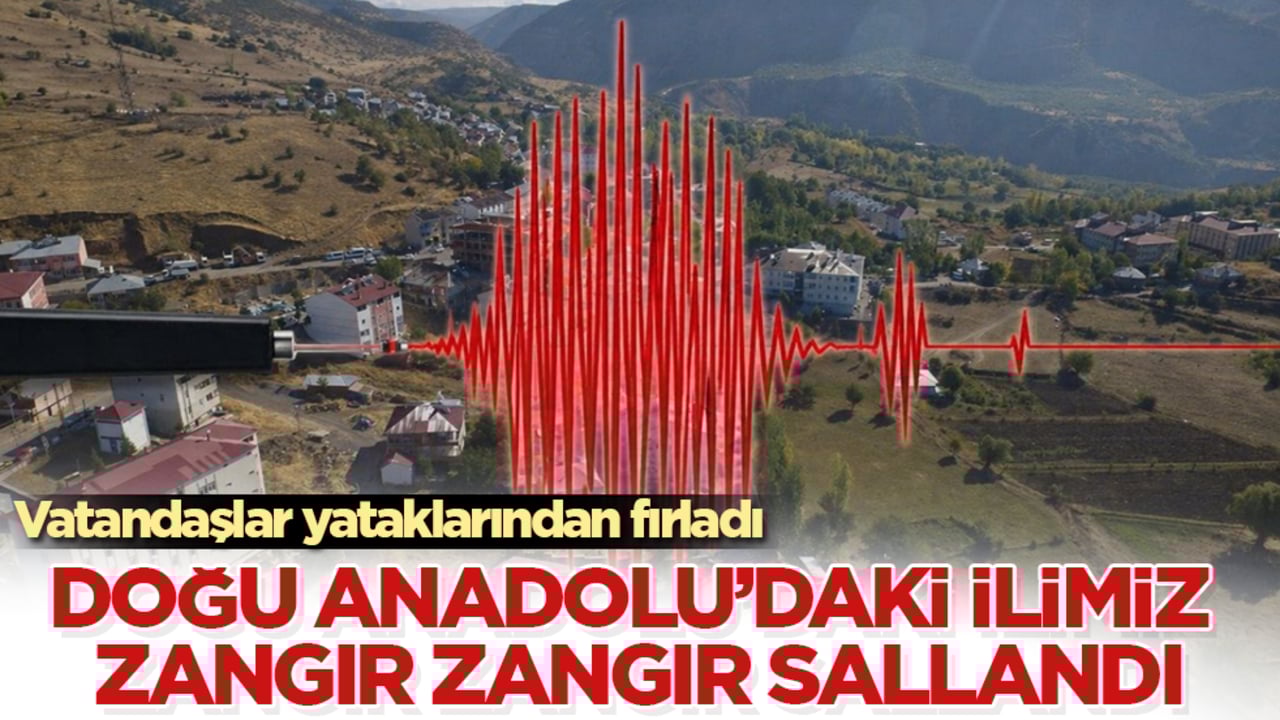 Doğu ilimiz zangır zangır sallandı! Vatandaşlar yataklarından fırladı