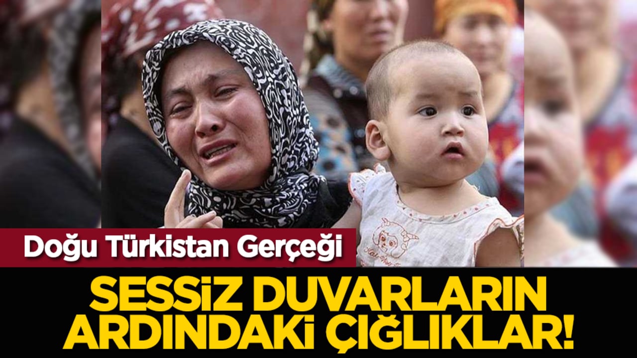 Doğu Türkistan Gerçeği: Sessiz Duvarların Ardındaki Çığlıklar!