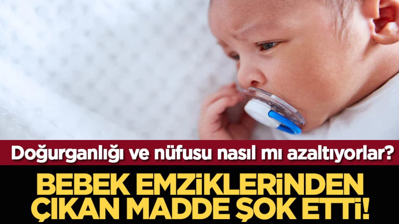 Doğurganlığı ve nüfusu nasıl mı azaltıyorlar? Bebek emziklerinden çıkan madde şok etti!