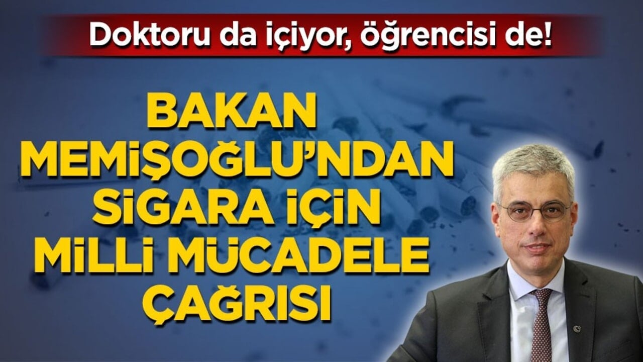 Doktoru da içiyor, öğrencisi de! Bakan Memişoğlu’ndan sigara için milli mücadele çağrısı