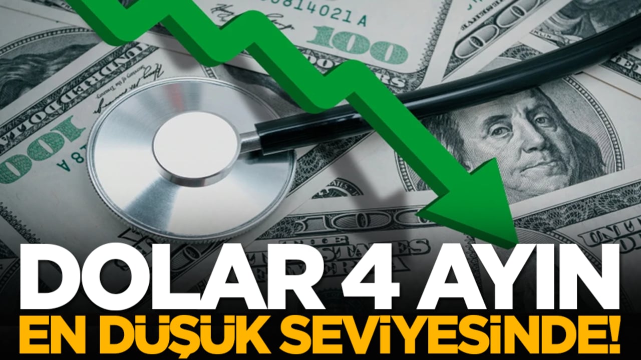 Dolar 4 ayın en düşük seviyesinde!