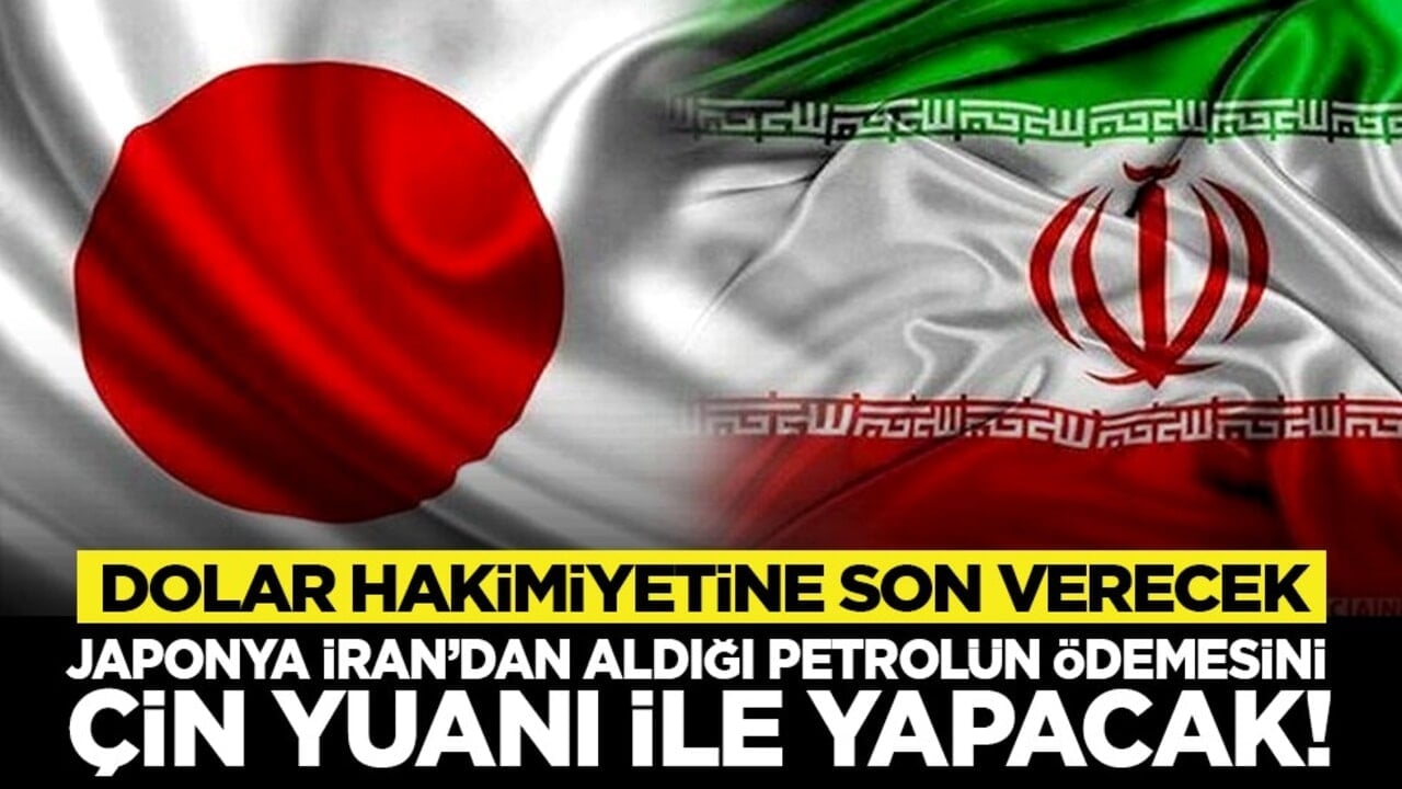 Dolar hakimiyetine son verecek yeni adım! Japonya İran’dan aldığı petrolün ödemesini Çin Yuanı ile yapacak!