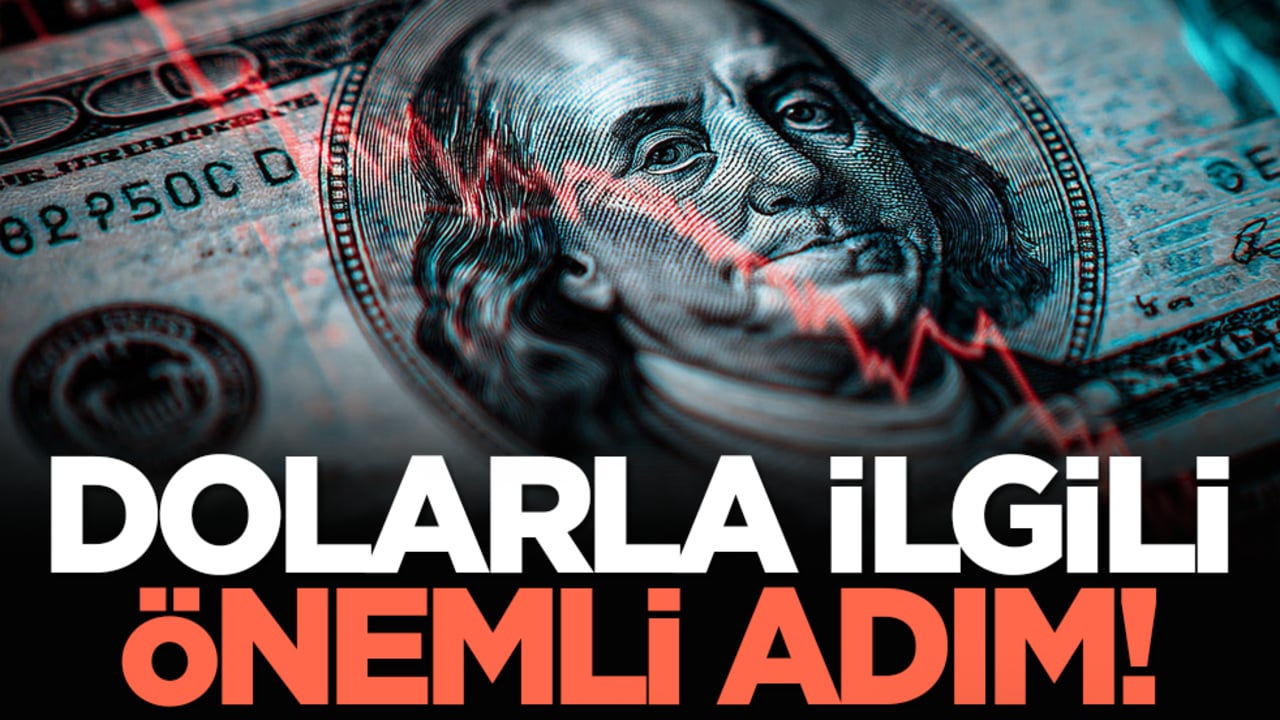 Dolarla ilgili önemli adım!
