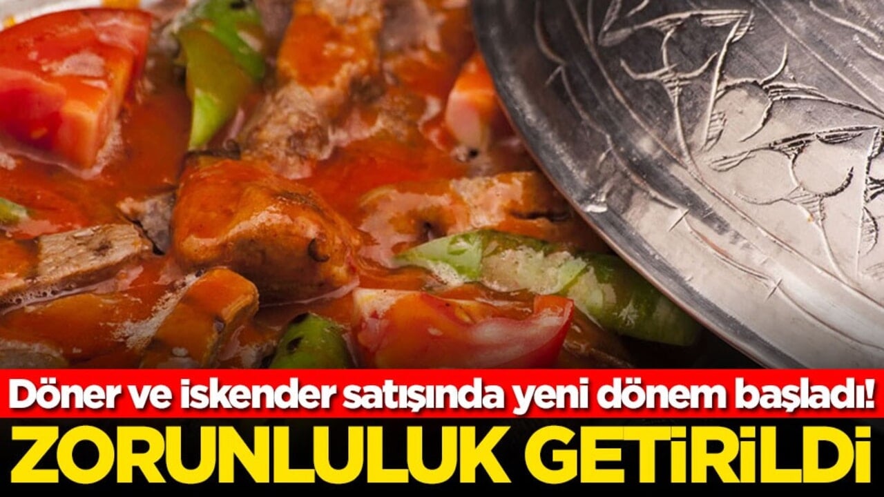 Döner ve İskender satışında yeni dönem başladı! Zorunluluk getirildi