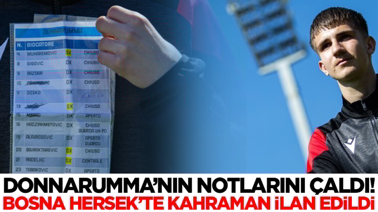 Donnarumma'nın notlarını çaldı! Bosna Hersek'te kahraman ilan edildi