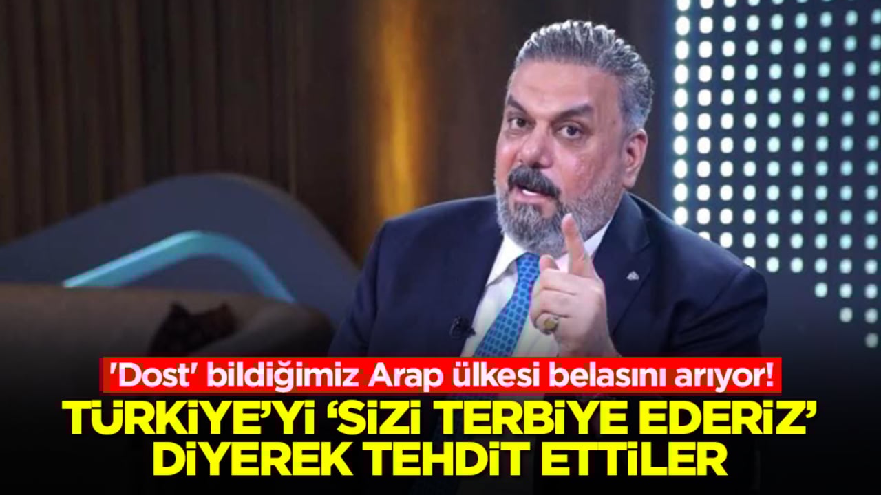 'Dost' bildiğimiz Arap ülkesi belasını arıyor! Türkiye'yi 'sizi terbiye ederiz' diyerek tehdit ettiler
