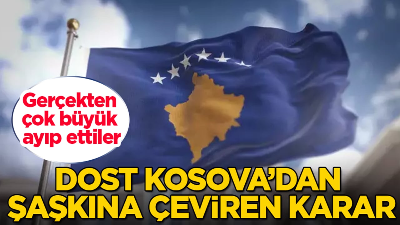 Dost Kosova’dan şaşkına çeviren karar! Gerçekten çok büyük ayıp ettiler