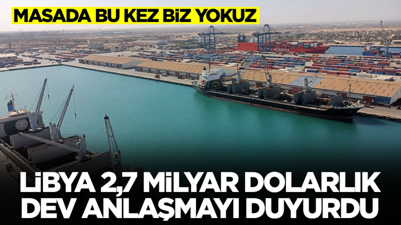 Dost Libya 2,7 milyar dolarlık dev anlaşmayı duyurdu! Masada bu kez biz yokuz