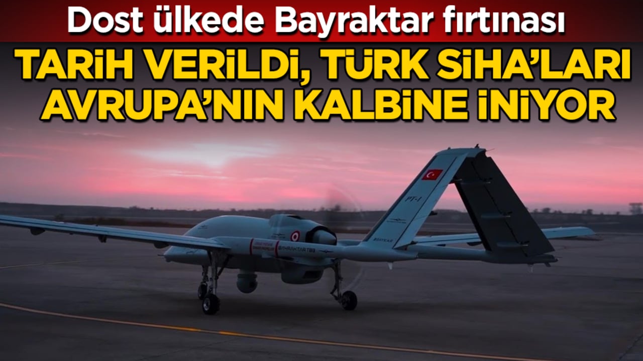 Dost ülkede Bayraktar fırtınası! Tarih verildi, Türk SİHA’ları Avrupa’nın kalbine iniyor