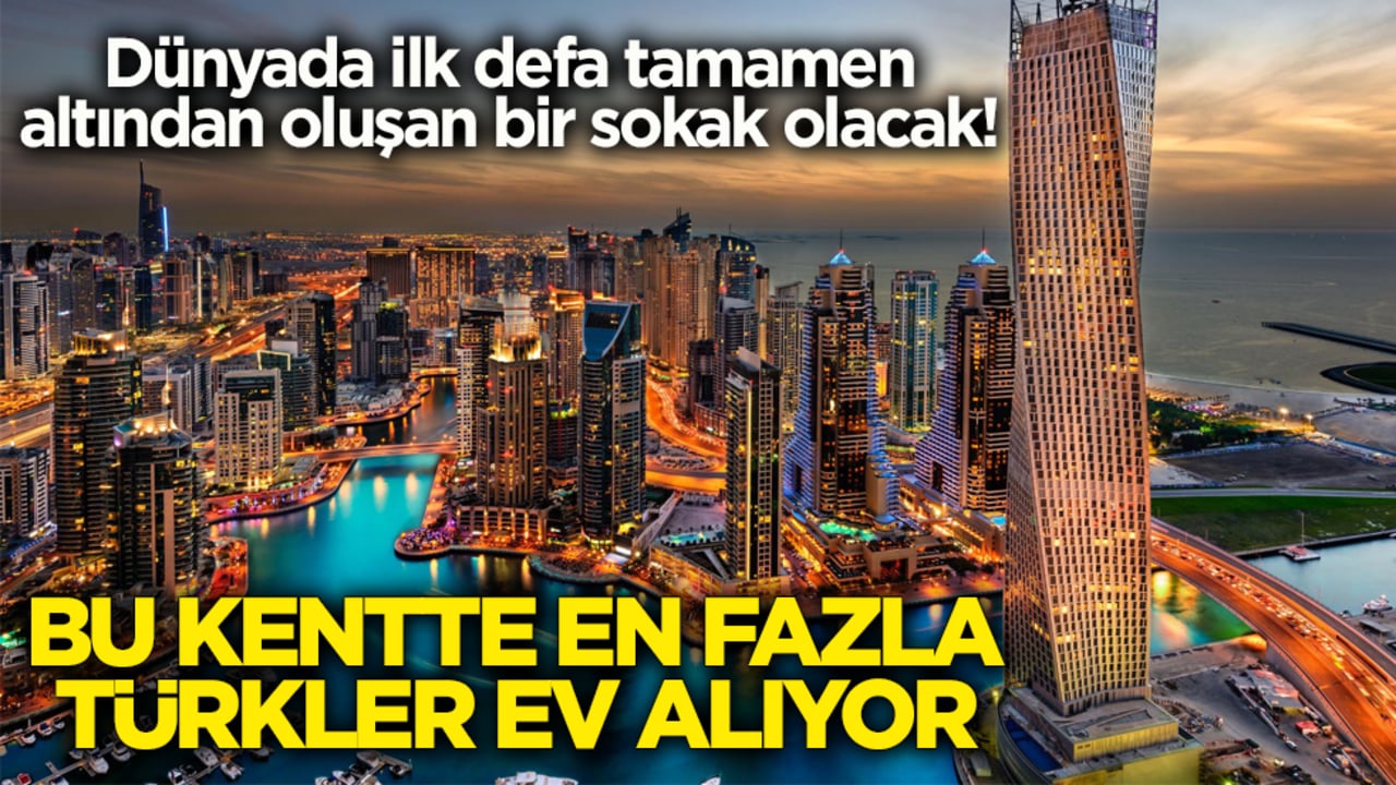 Dubai'de Dubaililerden sonra en fazla Türkler ev alıyor!