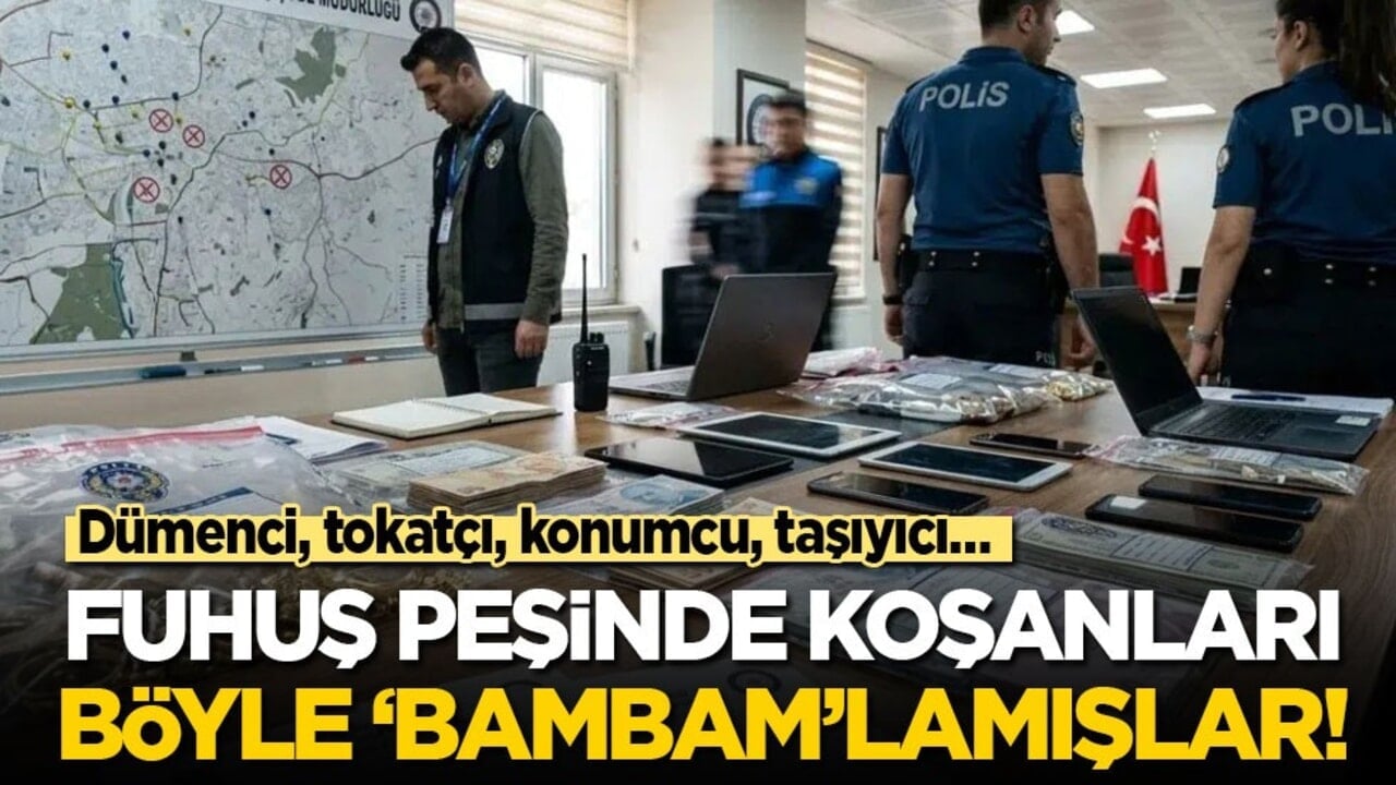 Dümenci, tokatçı, konumcu, taşıyıcı… Fuhuş peşinde koşanları böyle ‘bambam’lamışlar!
