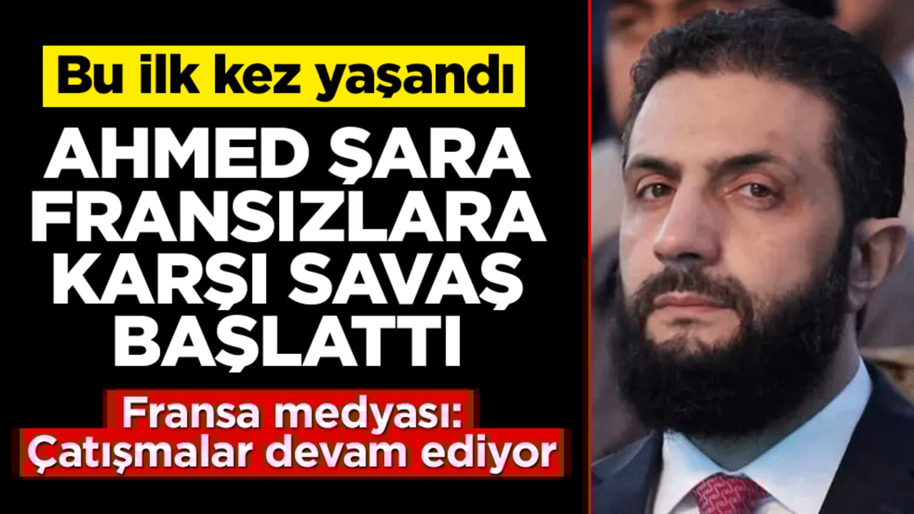 Dün gece savaş çıktı! Şara hükümeti Fransızlara operasyon başlattı