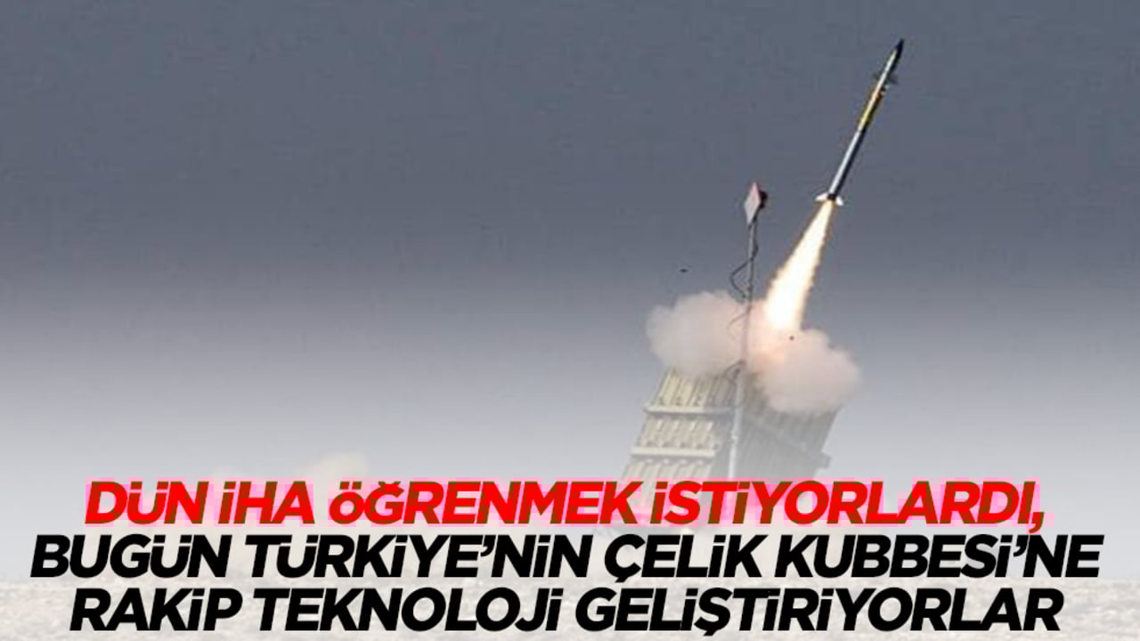 Dün İHA öğrenmek istiyorlardı, bugün Türkiye'nin Çelik Kubbe’sine rakip teknoloji geliştiriyorlar