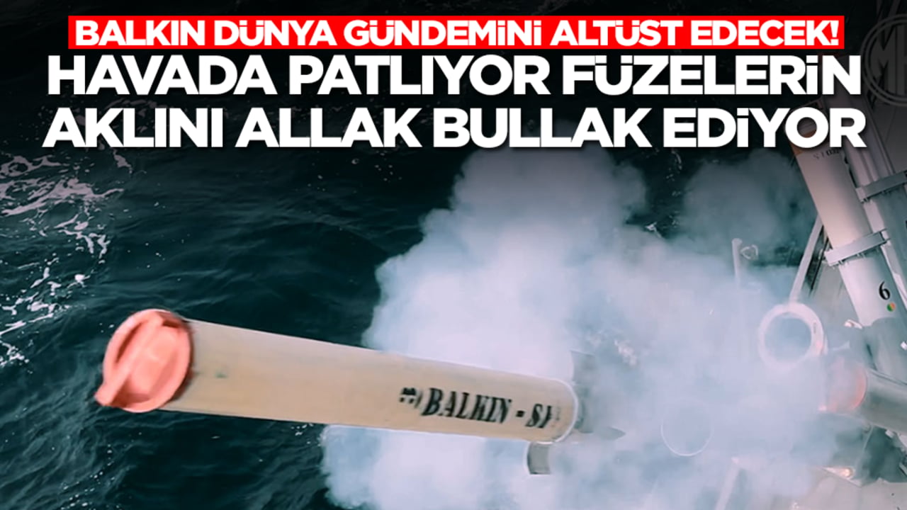 Dünya Balkın'ı konuşacak: Havada patlıyor füzelerin aklını allak bullak ...