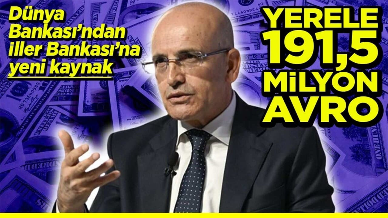 Dünya Bankasından İller Bankası’na kaynak Yerele 191,5 milyon Avro