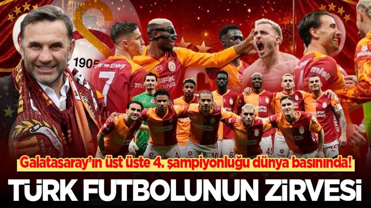 Dünya basını Galatasaray’ın üst üste 4. şampiyonluğunu böyle gördü: Türk futbolunun zirvesi