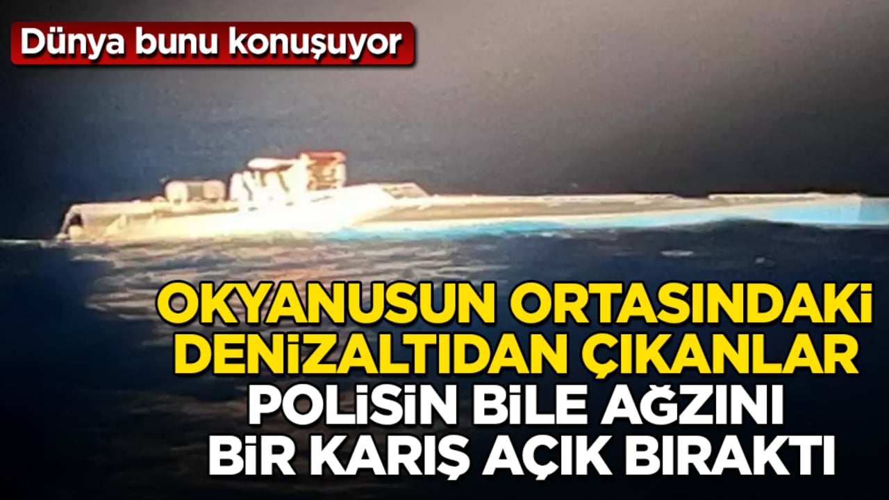 Dünya bunu konuşuyor! Atlas Okyanusu’nun ortasındaki denizaltıdan çıkanlar polisin bile ağzını bir karış açık bıraktı