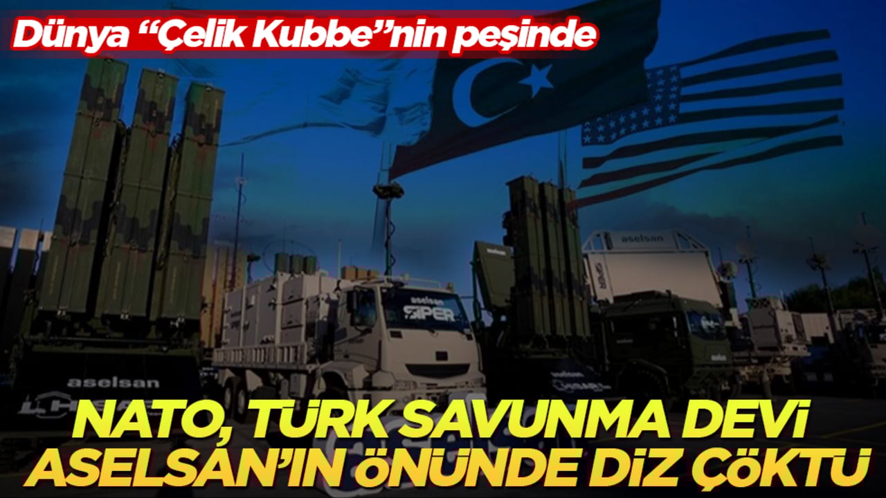 Dünya "Çelik Kubbe"nin peşinde! NATO, Türk savunma devi ASELSAN’ın önünde diz çöktü