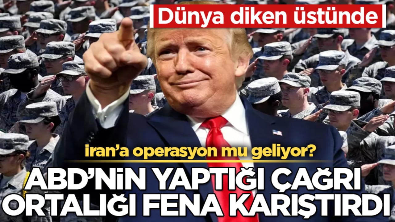 Dünya diken üstünde! İran’a operasyon mu geliyor? ABD’nin yaptığı çağrı ortalığı fena karıştırdı