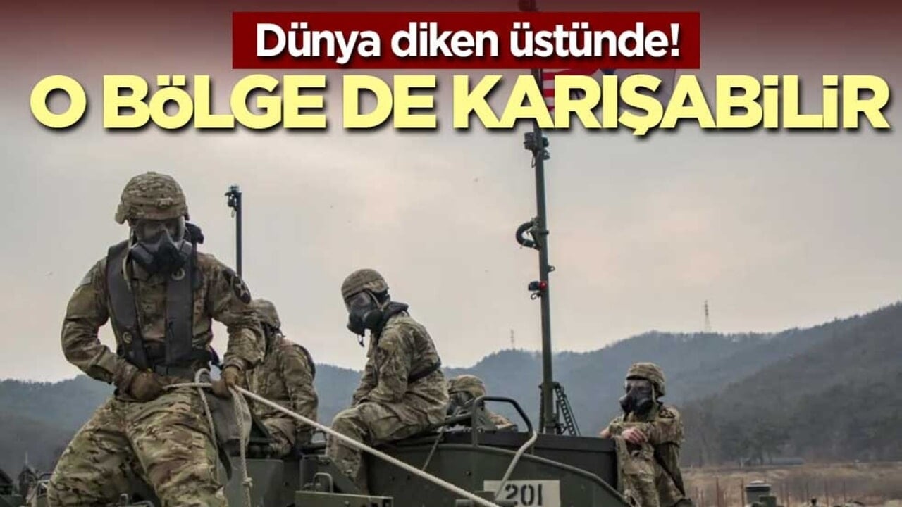 Dünya diken üstünde! O bölge de karışabilir