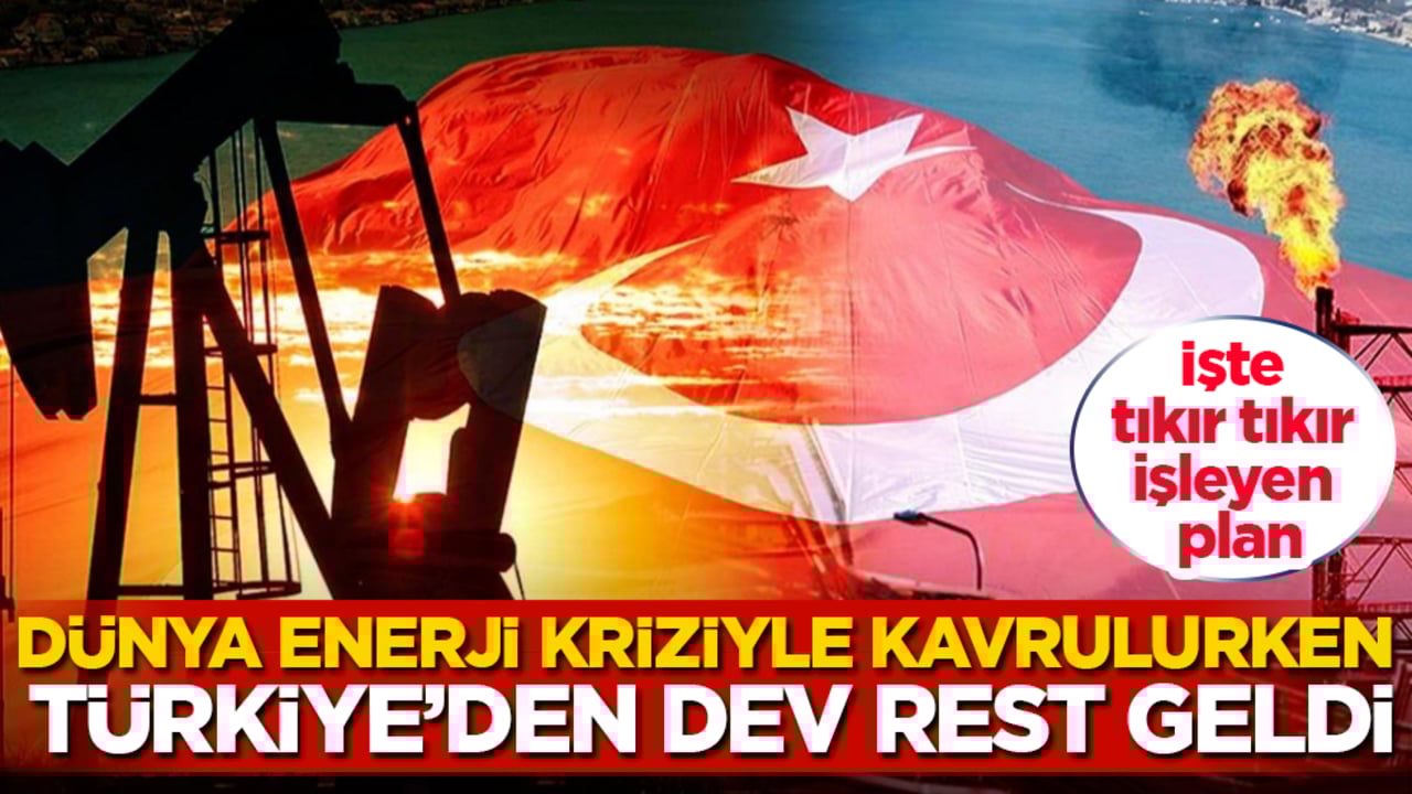 Dünya enerji kriziyle kavrulurken Türkiye’den dev rest geldi! İşte tıkır tıkır işleyen plan