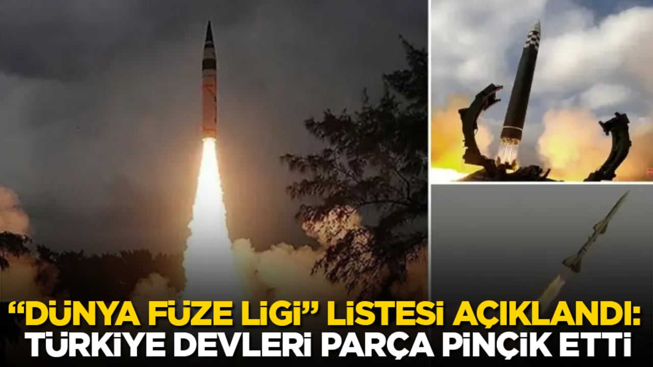 "Dünya Füze Ligi" listesi açıklandı: Türkiye devleri parça pinçik etti