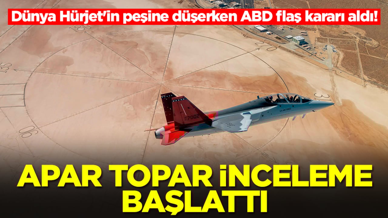 Dünya Hürjet'in peşine düşerken ABD flaş kararı aldı! Apar topar inceleme başlattı
