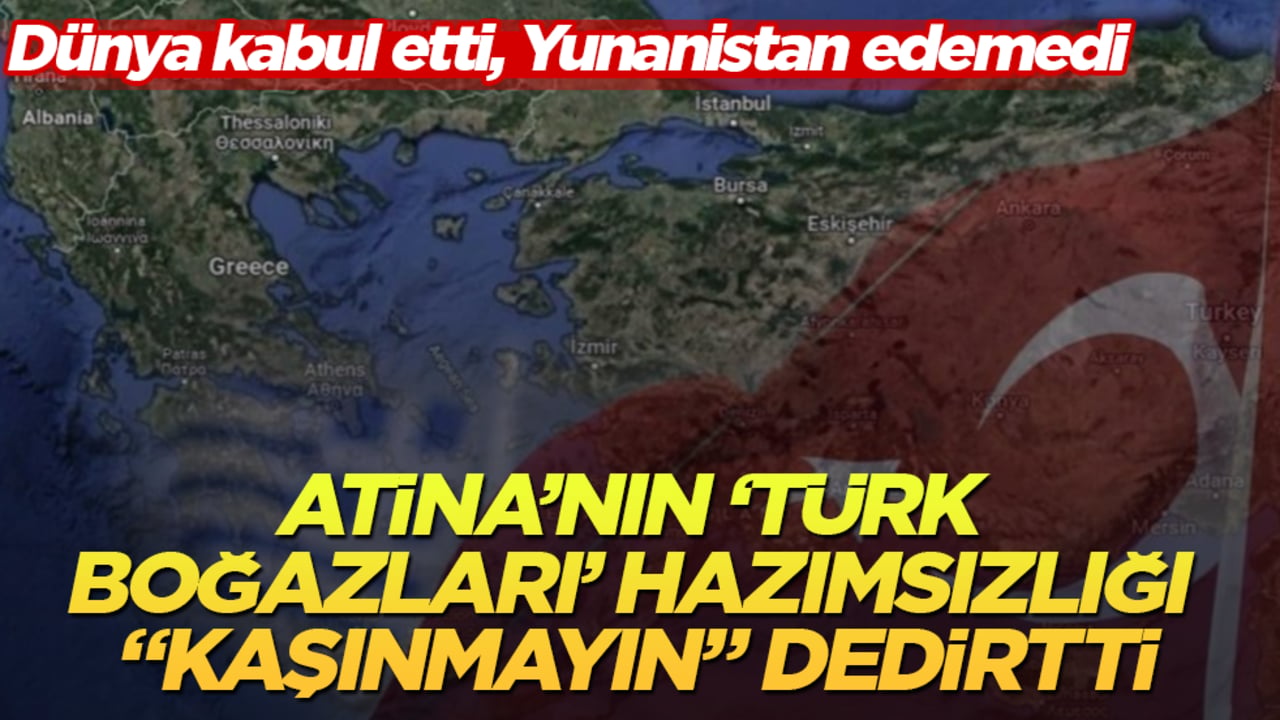 Dünya kabul etti, Yunanistan edemedi! Atina’nın ‘Türk Boğazları’ hazımsızlığı "Kaşınmayın" dedirtti