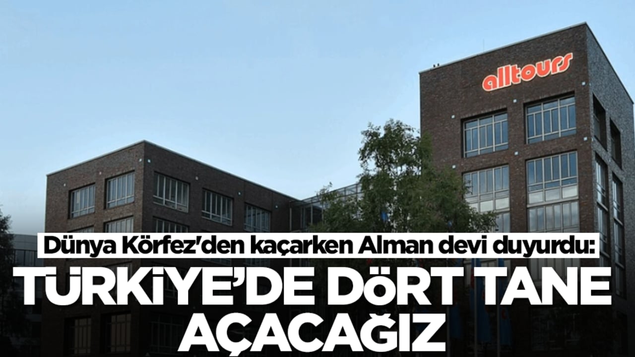 Dünya Körfez'den kaçarken Alman devi duyurdu: Türkiye'de dört tane açacağız