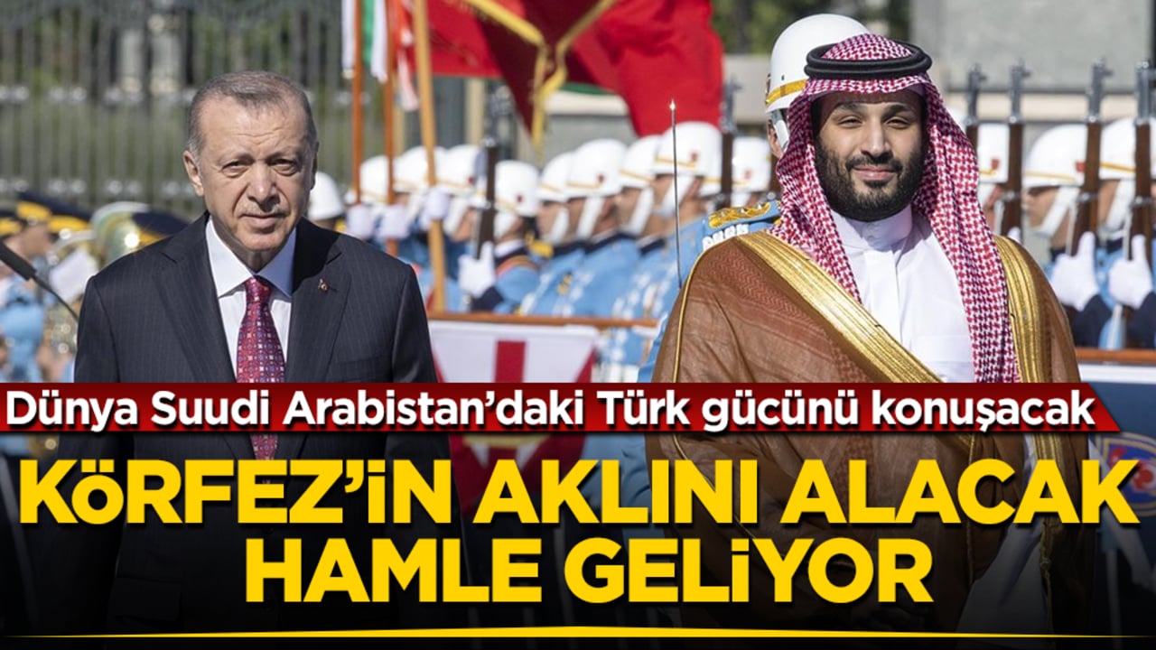 Dünya Suudi Arabistan’daki Türk gücünü konuşacak! Körfez’in aklını alacak hamle geliyor