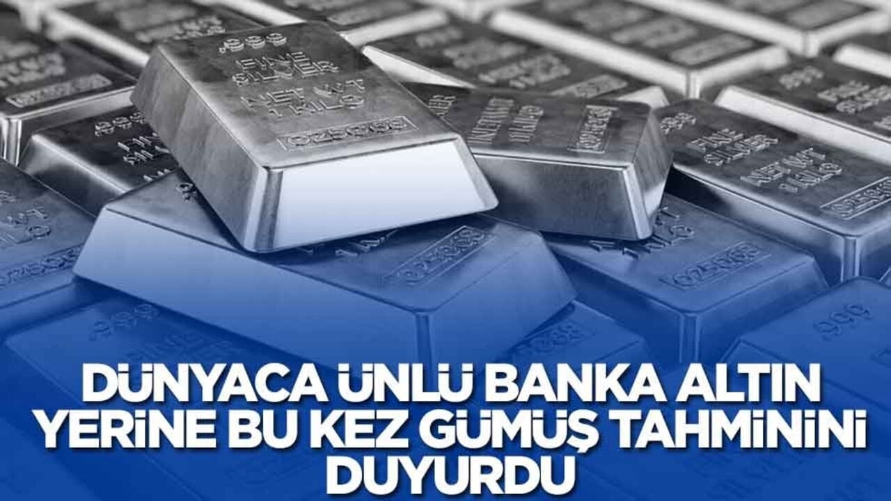 Dünyaca ünlü banka altın yerine bu kez gümüş tahminini duyurdu