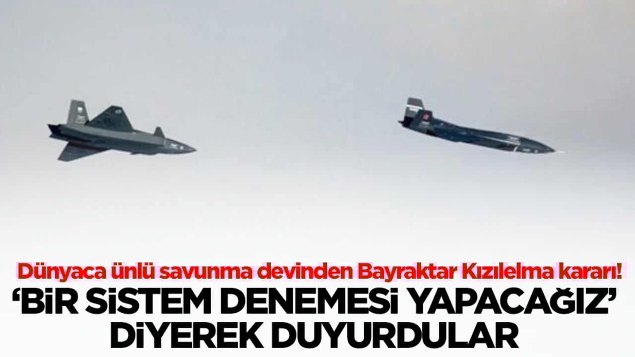 Dünyaca ünlü savunma devinden Bayraktar Kızılelma kararı! 'Bir sistem denemesi yapacağız' diyerek duyurdular