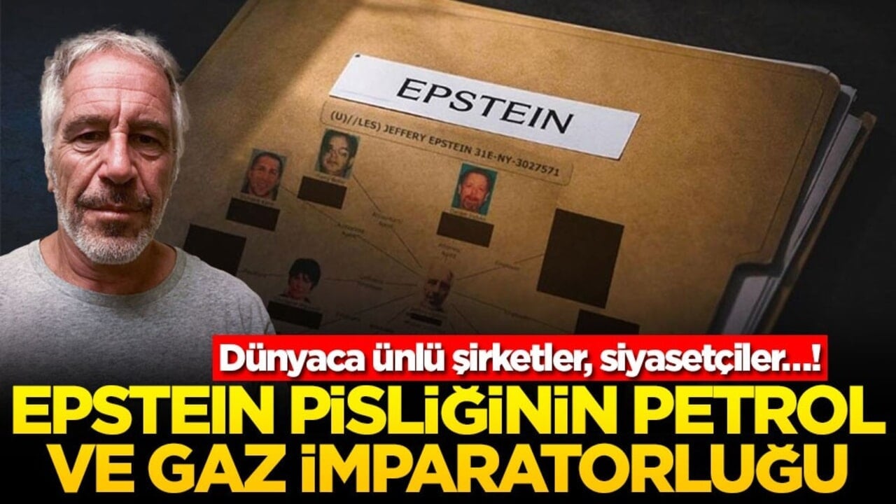 Dünyaca ünlü şirketler, siyasetçiler…! Epstein pisliğinin petrol ve gaz imparatorluğu
