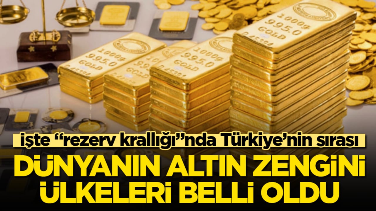 Dünyanın altın zengini ülkeleri belli oldu! İşte "rezerv krallığı"nda Türkiye’nin sırası