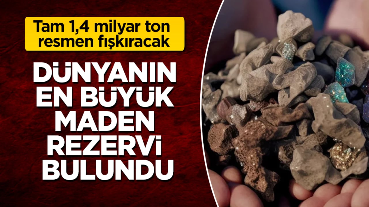 Dünyanın en büyük maden rezervi bulundu: Tam 1,4 milyar ton resmen fışkıracak