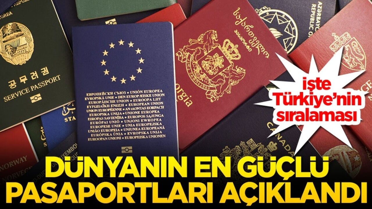 Dünyanın en güçlü pasaportları açıklandı! İşte Türkiye’nin sıralaması