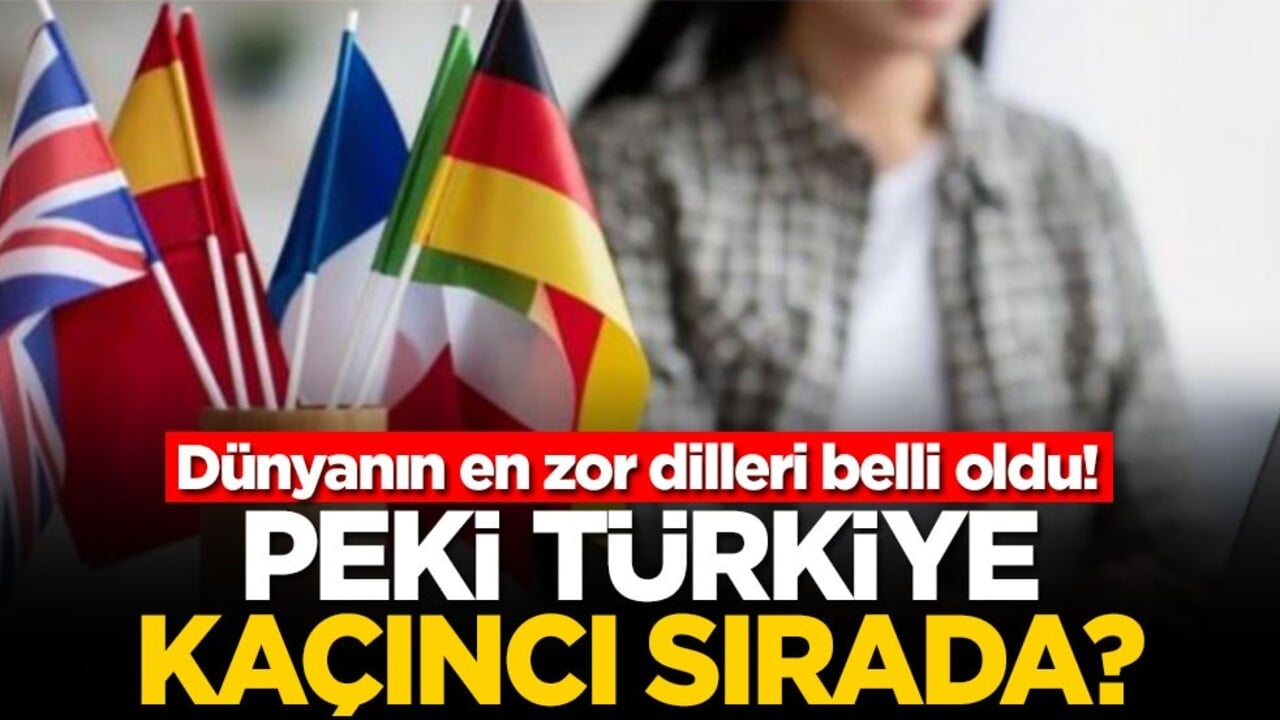 Dünyanın en zor dilleri belli oldu! Peki Türkiye kaçıncı sırada?