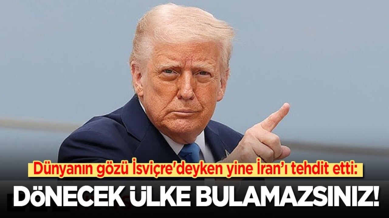 Dünyanın gözü İsviçre'deyken Trump yine tehdit etti: Dönecek ülke bulamazsınız!