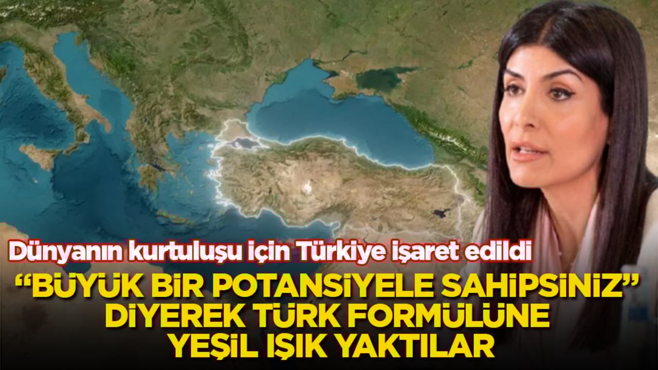 Dünyanın kurtuluşu için Türkiye işaret edildi! "Büyük bir potansiyele sahipsiniz" diyerek Türk formülüne yeşil ışık yaktılar