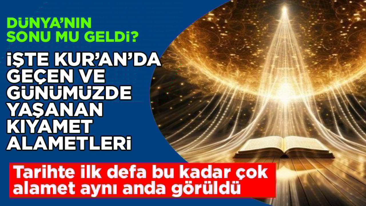 Dünya’nın sonu mu geldi? Tarihte ilk defa bu kadar çok kıyamet alameti aynı anda görüldü! İşte Kur’an’da geçen ve günümüzde yaşanan kıyamet alametleri
