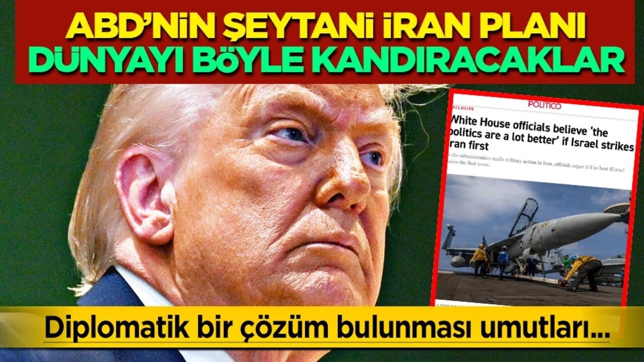 Dünyayı böyle kandıracaklar: ABD’nin şeytani İran planı