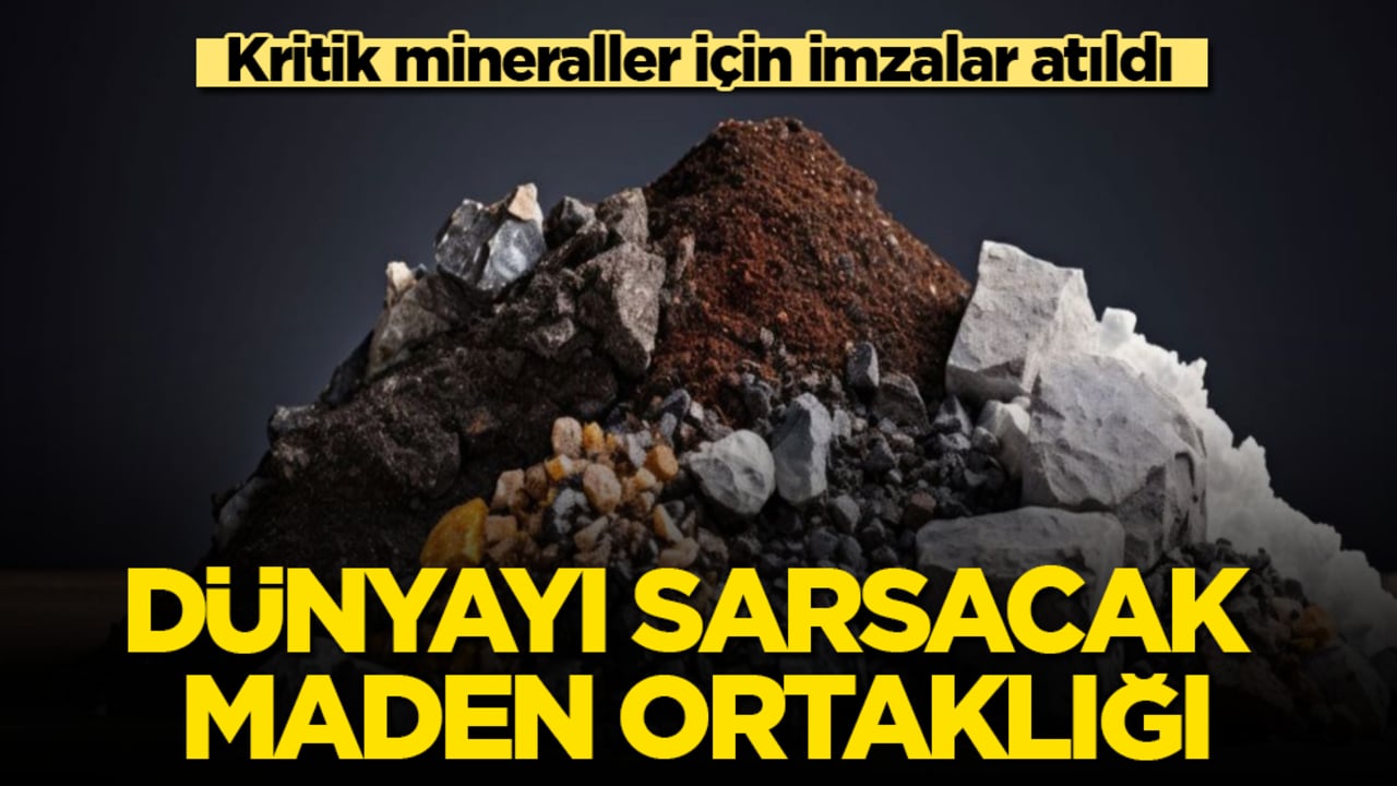 Dünyayı sarsacak maden ortaklığı! Kritik mineraller için imzalar atıldı