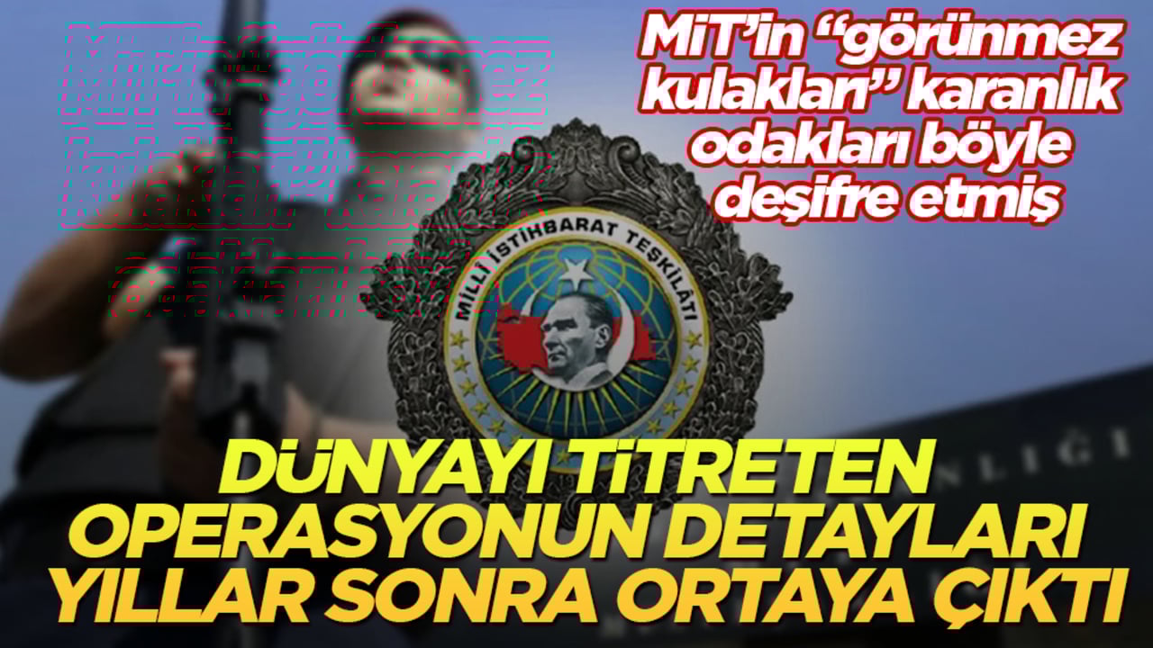 Dünyayı titreten operasyonun detayları yıllar sonra ortaya çıktı! MİT’in "görünmez kulakları" karanlık odakları böyle deşifre etmiş