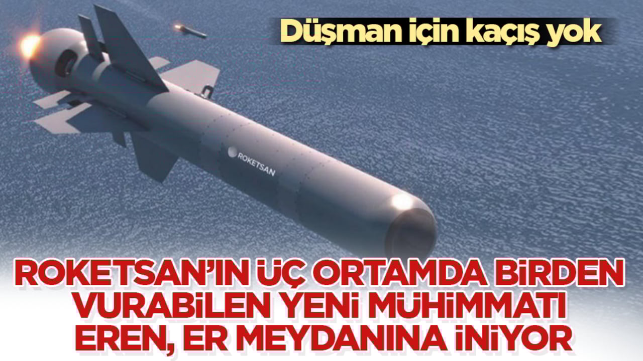 Düşman için kaçış yok! ROKETSAN’ın üç ortamda birden vurabilen yapay zekalı yeni mühimmatı EREN, er meydanına iniyor